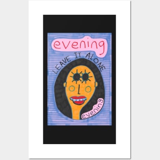 Evening - Leave It Alone Posters and Art